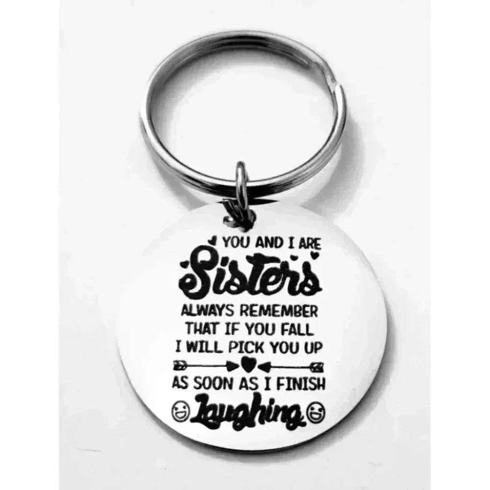 To My Sister Joke as soon as I finishing laughing Keychain
